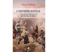 L'Odyssée royale, la grande aventure de la construction du canal du Midi