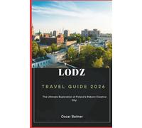 Lodz Travel Guide 2026: The Ultimate Exploration of Poland’s Reborn Creative City