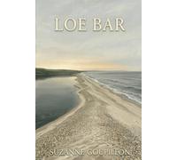Loe Bar: The concluding novel in the Porthleven Series - a quiet literary trilogy set on the Cornish coast.