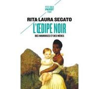 L'oedipe Noir Rita Laura Segato (Auteur), Pascale Molinier (Préface), Léa Gauthier (Traduction)