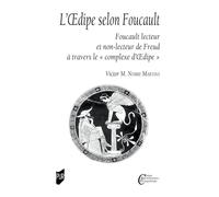 L'oedipe Selon Foucault - Foucault Lecteur Et Non-Lecteur De Freud À Travers Le "Complexe D'oedipe