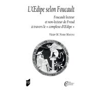 L'oedipe selon Foucault Foucault lecteur et non-lecteur de Freud à travers le "complexe d'oedipe" - Victor Mendonça Nobre Martins - Presses Universitaires Rennes - broché - Essai