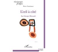L'oeil à côté Sur Giorgio Morandi - Pierre Taminiaux - L'harmattan - broché - Poésie