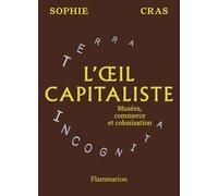 L'oeil capitaliste: Musées, commerce et colonisation