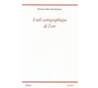 L'oeil cartographique de l'art Christine Buci-Glucksmann (Auteur)