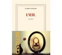 Claire Castillon – L'oeil – Nouvelles – Gallimard – broché