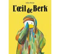L'oeil de Berk - Julien Beziat - Ecole Des Loisirs - broché - Album jeunesse