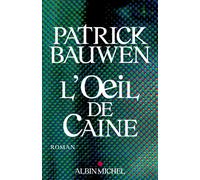 L'Oeil de Caine - Patrick Bauwen - Albin Michel - broché - Roman