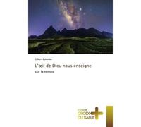 L'oeil de Dieu nous enseigne Sur le temps - Gilbert Bulambo - Croix Du Salut - broché - Essai