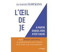 L'Oeil de JE - A partir duquel rien n'est caché - David R. Hawkins - Tredaniel La Maisnie - broché - Essai