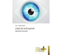 L'oeil de la prospérité Monnaie courante - Soupin-J - Croix Du Salut - broché - Essai