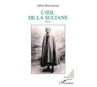L'oeil de la Sultane - récit - Albert Bensoussan - L'harmattan - Livre