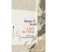 L'oeil de l'État - Moderniser, uniformiser, détruire James C. Scott (Auteur), Olivier Ruchet (Traduction)