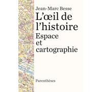 L'oeil de l'histoire: Espace et cartographie