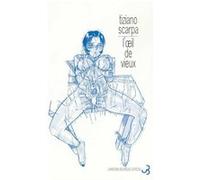 L'oeil de vieux Tiziano Scarpa (Auteur), Guillaume Chpaltine (Traduction)