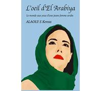 L'Oeil d'El Arabiya: le monde aux yeux d'une jeune femme arabe