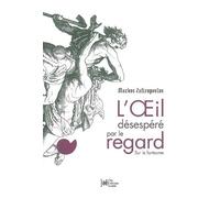 L'Oeil désespéré par le regard: Sur le fantasme