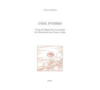 L'oeil D'osiris - Visions De L'egypte Dans L'art Profane De La Renaissance Entre France Et Italie