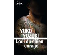 Yûko Yuzuki – L'œil du chien enragé – Roman – Poche – Gallimard