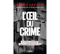 L'oeil du crime - 24 affaires criminelles dans le viseur d'un super flic