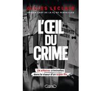 L'oeil du crime - 24 affaires criminelles dans le viseur d'un super flic