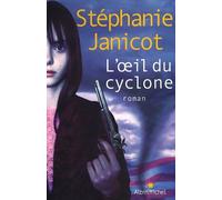 L'Oeil du cyclone - Stéphanie Janicot - Albin Michel - broché - Roman