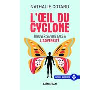L'oeil du cyclone Trouver sa voie face à l'adversité - COTARD NATHALIE - Saint-Jean Eds - broché - Guide