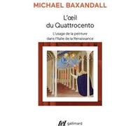 L'oeil du Quattrocento Michael Baxandall (Auteur), Yvette Delsaut (Traduction)