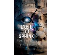 L'oeil du Sphinx Éclats de regards - Eric Duquesne - Le Lys Bleu - broché - Témoignage