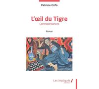 L'oeil du Tigre Correspondances - Patricia Crifo - Les Impliqués - broché - Roman