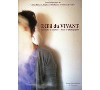 L'oeil du vivant: Recherche et création-Danse et photographie