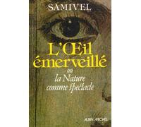 L'Oeil émerveillé: ou la Nature comme spectacle