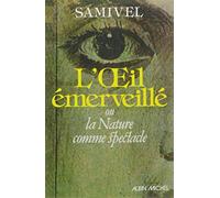 L'Oeil émerveillé – ou la Nature comme spectacle – Les Éditions Albin Michel