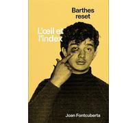 L'oeil et l'index Barthes reset - Joan Fontcuberta - Actes sud - relié - Beau livre