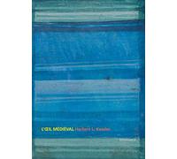 L'oeil médiéval: Ce que signifie voir l'art du Moyen Age