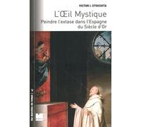 L'oeil Mystique - Peindre L'extase Dans L'espagne Du Siècle D'or