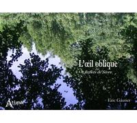 L'oeil oblique - Reflets de Sèvre - Eric Gautier Laurent - Atlande Eds - cartonné - Livre