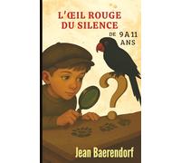 L'oeil rouge du silence: de 9 à 11 ans. Roman policier d'enquête, de mystère, et d'énigmes pour les préadolescents
