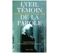 L'oeil Temoin De La Parole - Rencontre Autour De Claude Vigee