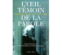 L'Oeil témoin de la parole : Rencontre autour de Claude Vigée