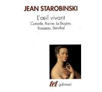 L'oeil Vivant - Corneille, Racine, La Bruyere, Rousseau, Stendhal