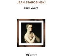 L'oeil vivant Jean Starobinski (Auteur)