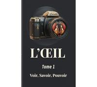 L'oeil: Voir, savoir, pouvoir