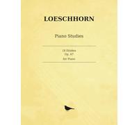Loeschhorn 18 Etüden in fortschreitender Ordnung, Op. 67: Studies for Piano, Part III: For More Advanced Pupils - complete, Books I-III