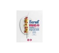 L'oeuf Mayo - Recettes Extraordinaires Par 49 Grands Chefs
