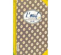 L'Oeuf - Recettes et Variations Gourmandes