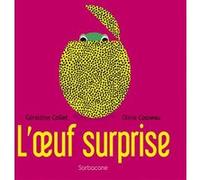 L'oeuf surprise Géraldine Collet (Auteur), Olivia Cosneau (Illustration)