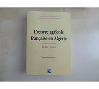 L'oeuvre agricole francaise en algerie (1830-1962)