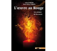 L'oeuvre au rouge Les arcanes du feu secret - Marie-Hélène Fasquel - Code9 Eds - broché - Essai