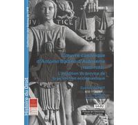 L'oeuvre Canonique D'antoine Dadine D'auteserre (1602-1682) - L'érudition Au Service De La Juridiction Ecclésiastique